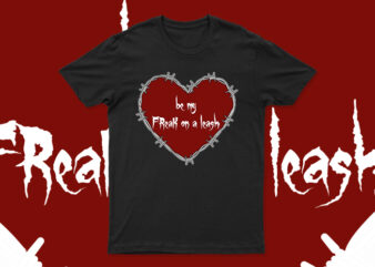 Be My Freak On A Leash | Funny T-Shirt Design For Sale | Ready To Print | All Files