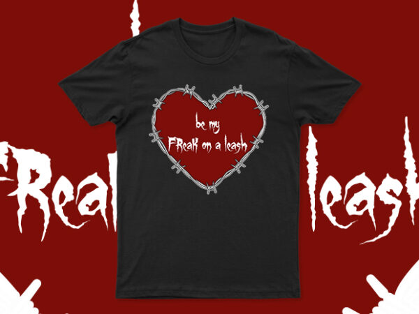 Be my freak on a leash | funny t-shirt design for sale | ready to print | all files