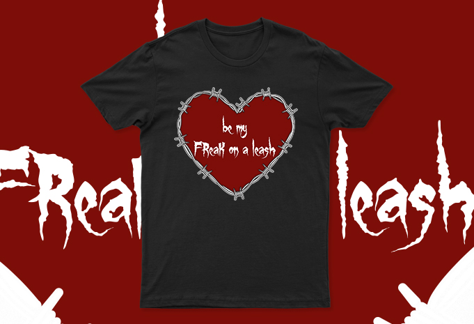 Be My Freak On A Leash | Funny T-Shirt Design For Sale | Ready To Print | All Files