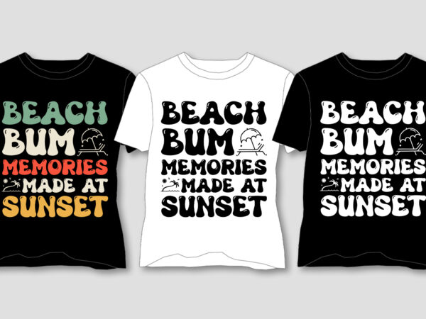 Beach bum memories made at sunset t-shirt design