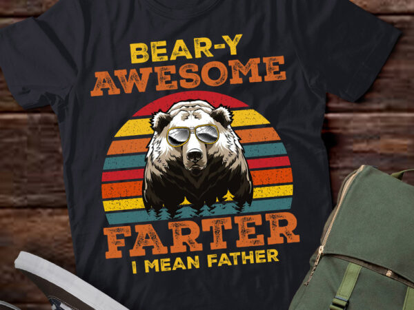 Bear-y awesome farter i mean father funny dad saying vintage t-shirt ltsp