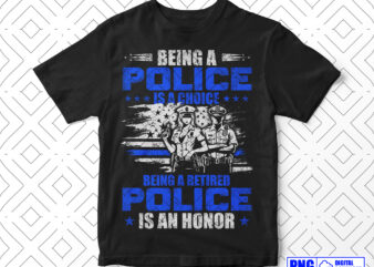 Being A Retired Police Is An Honor PNG, Retirement Police Officer Gifts, Thin Blue Line Sublimation Clipart, Police Shirt, Instant download
