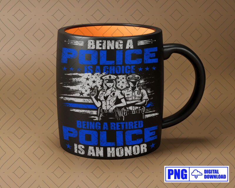 Being A Retired Police Is An Honor PNG, Retirement Police Officer Gifts, Thin Blue Line Sublimation Clipart, Police Shirt, Instant download