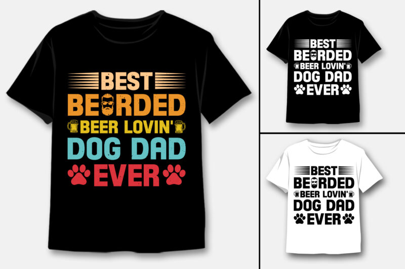 Best Bearded Beer Lovin’ Dog Dad Ever T-Shirt Design