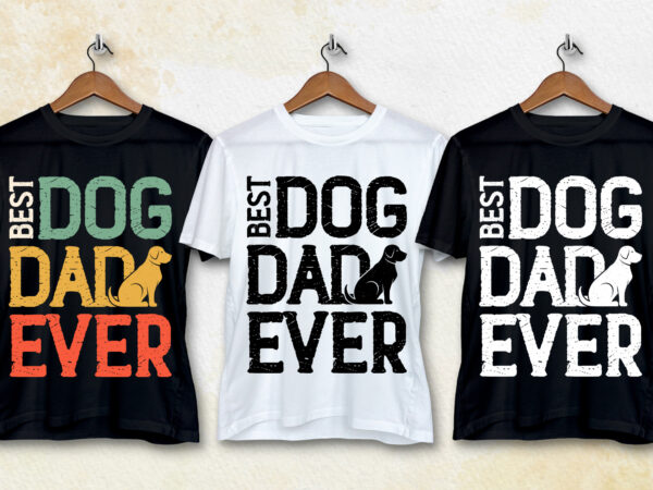 Best dog dad ever t-shirt design