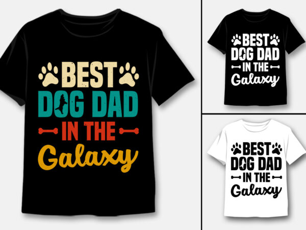 Best dog dad in the galaxy t-shirt design