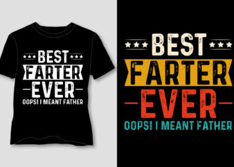 Best Farter Ever Oops I Meant Father T-Shirt Design