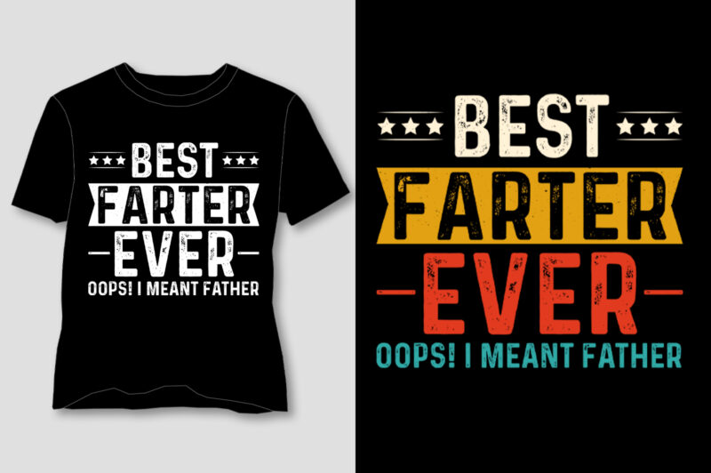 Best Farter Ever Oops I Meant Father T-Shirt Design