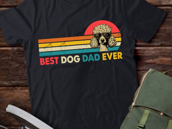 Best poodle dad ever father_s day gift dog daddy for men t-shirt ltsp