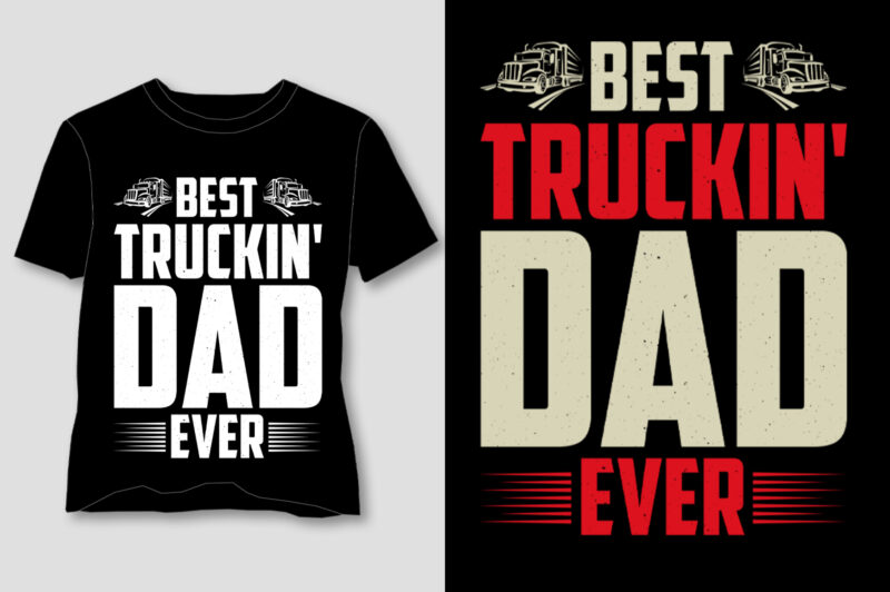 Best Truckin’ Dad Ever T-Shirt Design