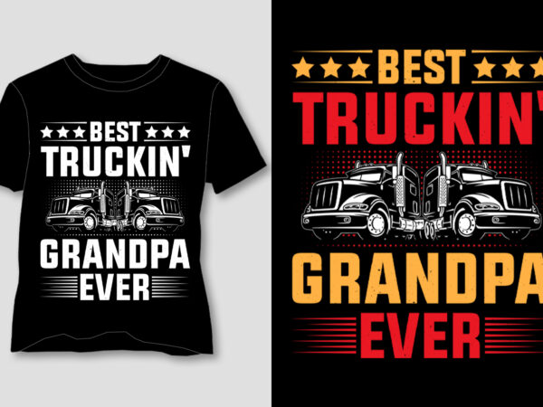 Best truckin’ grandpa ever t-shirt design