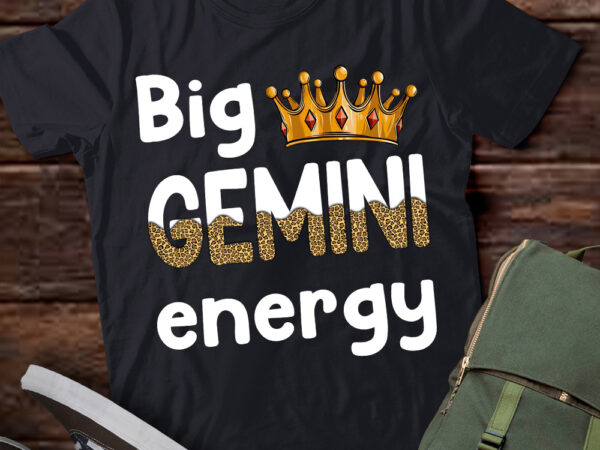 Big gemini energy gemini queen king women june birthday may t-shirt ltsp