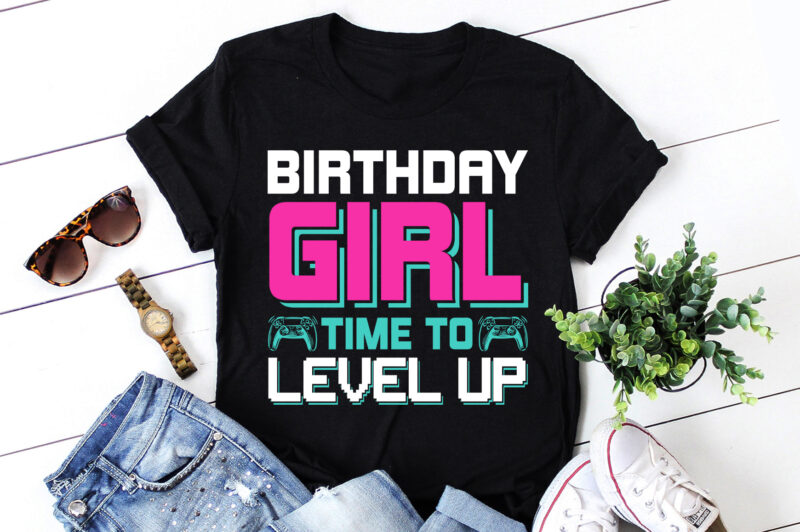 Birthday Girl Time to Level Up T-Shirt Design