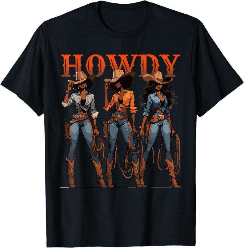 Black Cowgirl Western Rodeo Melanin History Texas Howdy T-Shirt