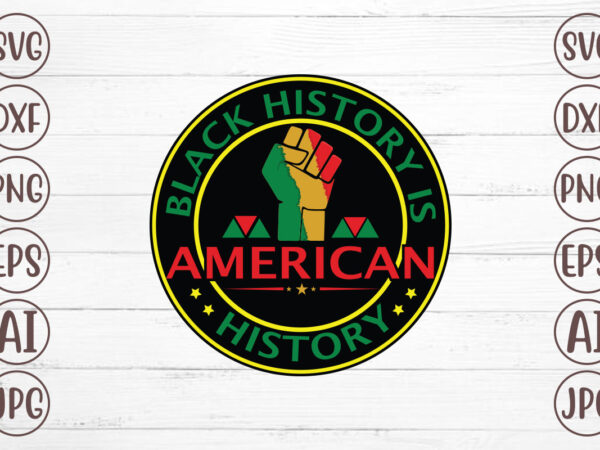 Black history is american history t-shirt design