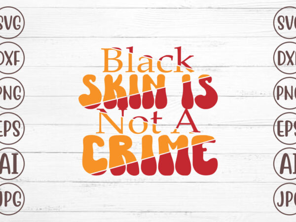 Black skin is not a crime t-shirt design