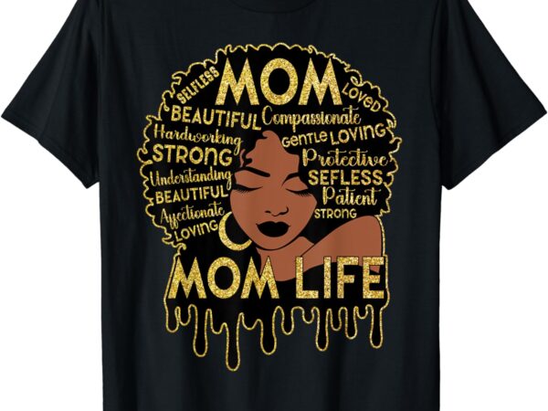 Black women african american black mom life mother’s day t-shirt