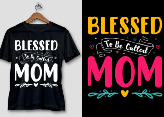 Blessed To Be Called Mom Shirt T-Shirt Design