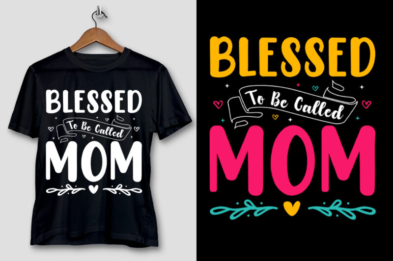 Blessed To Be Called Mom Shirt T-Shirt Design