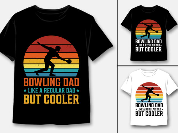 Bowling dad like a regular dad but cooler t-shirt design