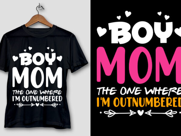 Boy mom the one where i’m outnumbered t-shirt design