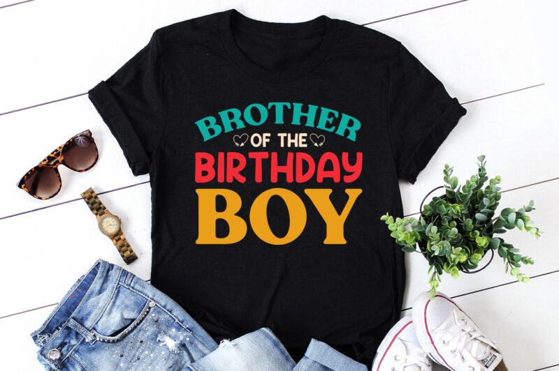 Brother Of The Birthday Boy T-Shirt Design