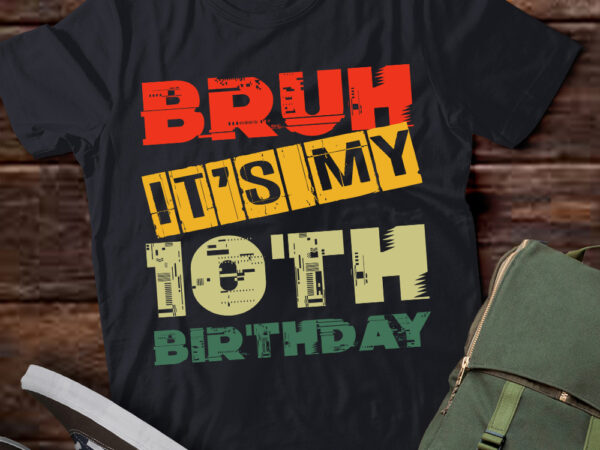 Bruh it_s my 10th birthday 10 year old bday 10yr kids funny t-shirt ltsp