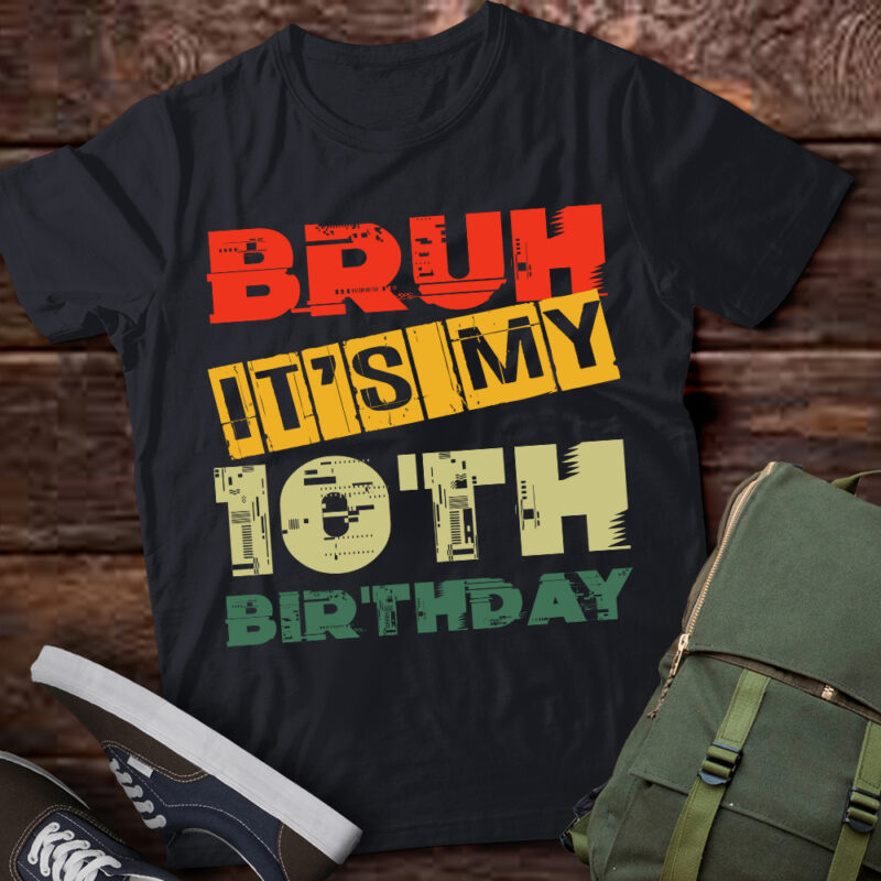 Bruh It_s My 10th Birthday 10 Year Old Bday 10yr Kids Funny T-Shirt ltsp