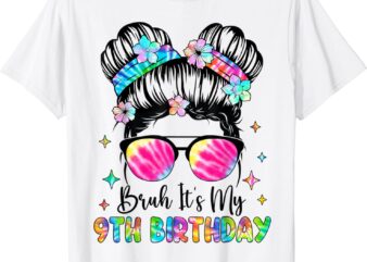 Bruh It’s My 9th Birthday 9 Year Old 9th Birthday For Girl T-Shirt