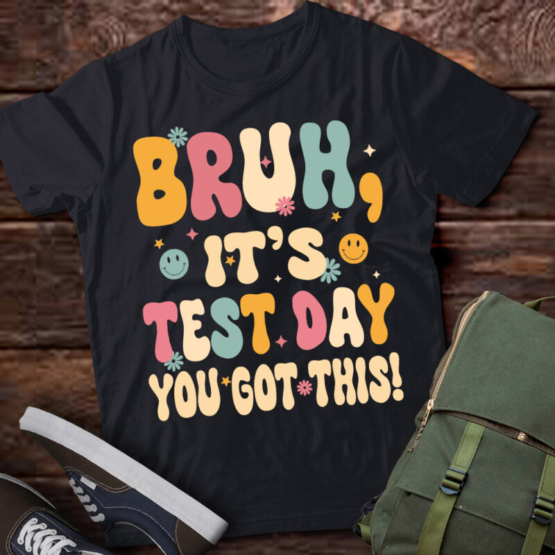 Bruh It’s Test Day You Got This Testing Day Teacher Shirt PN