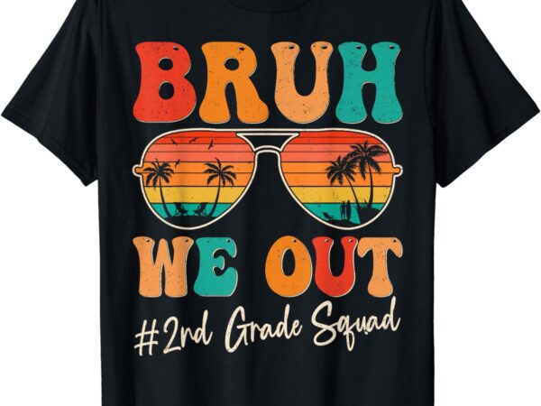 Bruh we out 2nd second grade squad retro last day of school t-shirt