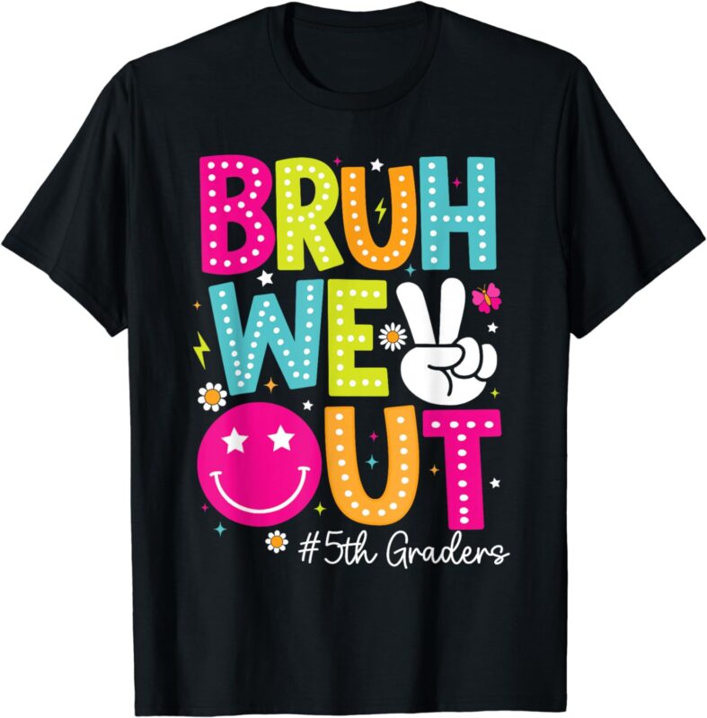 Bruh We Out 5th Graders Class Of 2024 Fifth Grade Graduation T-Shirt