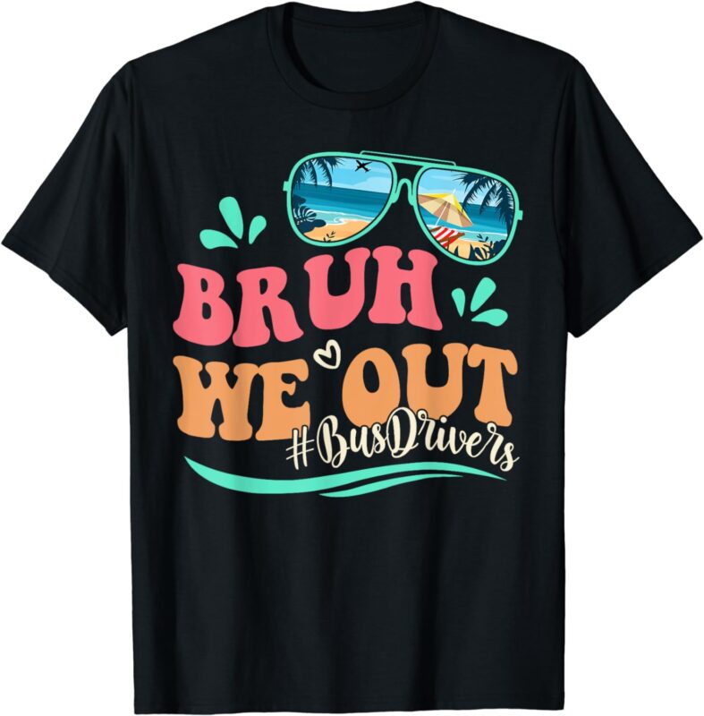 Bruh We Out Funny Last Day Of School Bus Driver Summer T-Shirt