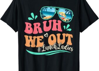 Bruh We Out Funny Last Day Of School Lunch Lady Summer T-Shirt