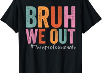 Bruh We Out Paraprofessionals Last Day Of School Vintage T-Shirt