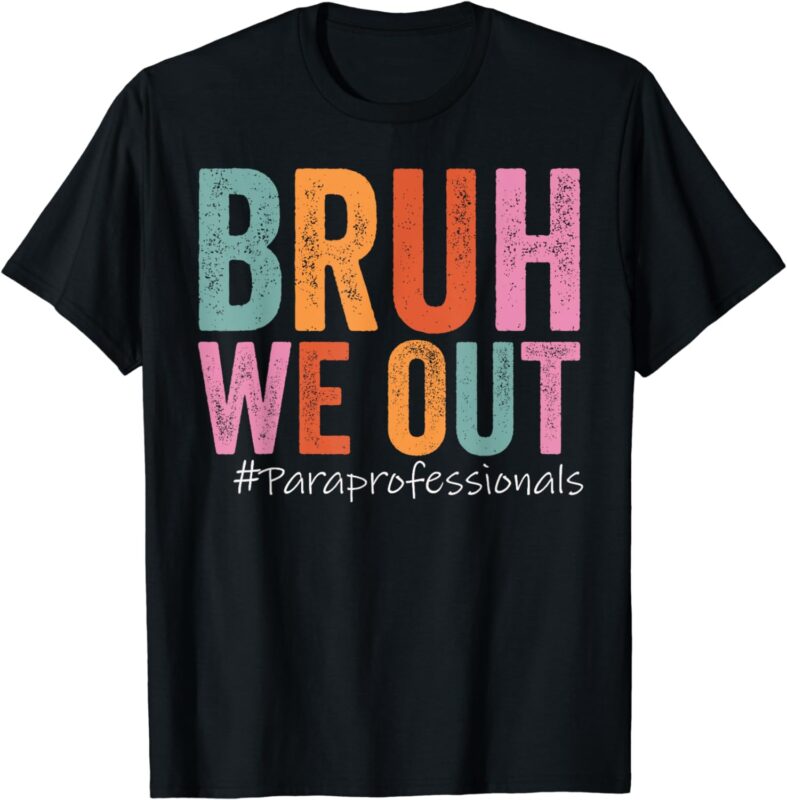 Bruh We Out Paraprofessionals Last Day Of School Vintage T-Shirt