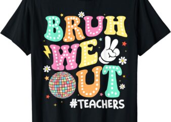 Bruh We Out Teachers Kids Boy Girl Happy Last Day Of School T-Shirt