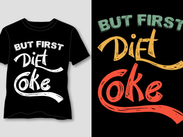 But first diet coke t-shirt design