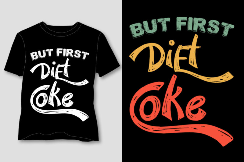 But First Diet Coke T-Shirt Design