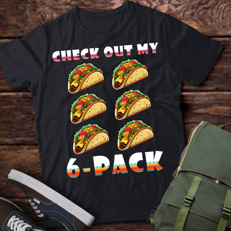 Check Out My Six 6 Pack With Tacos For Cinco de Mayo Mens T-Shirt ltsp