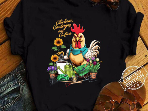 Chickens, gardening and coffee fun farmer style t-shirt ltsp-recovered