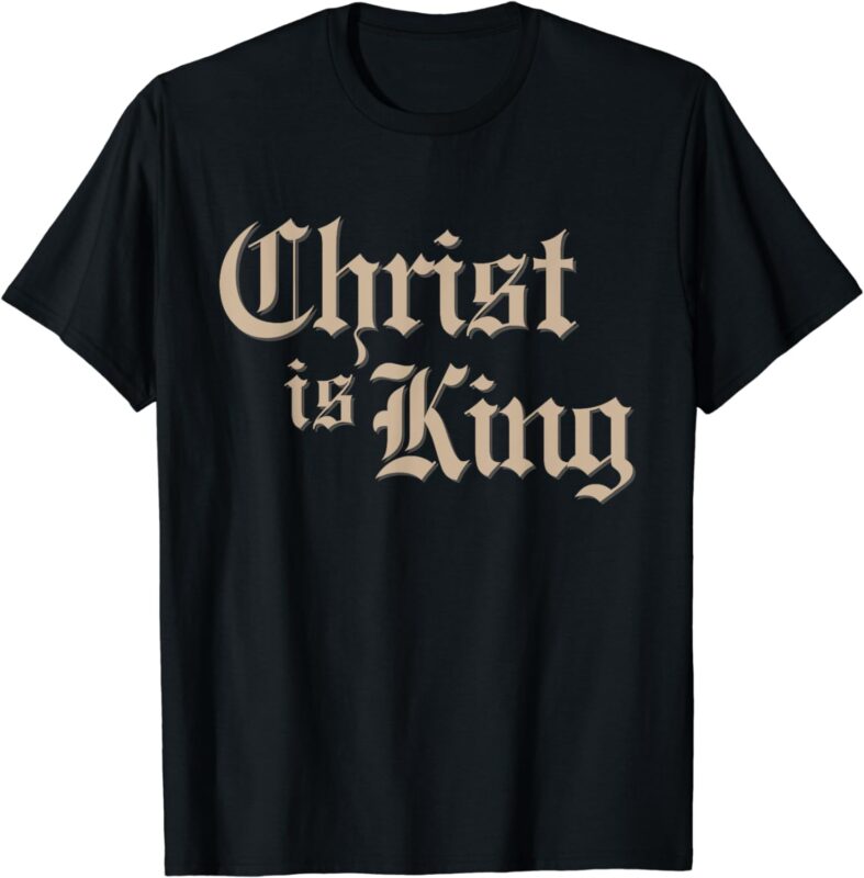 Christian Christ Is King Jesus Christ Catholic Religious T-Shirt