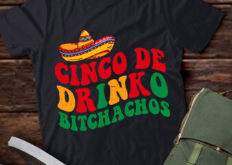 Cinco De Drinko Bitchachos Funny Cinco De Mayo Groovy Pullover t shirt vector file