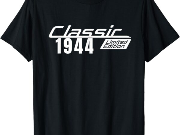 Classic 1944 limited edition vintage 80th birthday 80 years t-shirt