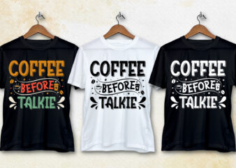 Coffee Before Talkie T-Shirt Design