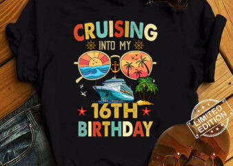 Cruising Into My 16Th Birthday Family Cruise 16 Birthday T-Shirt ltsp