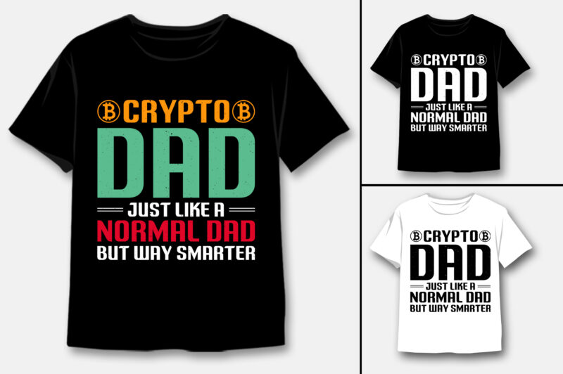 Crypto Dad just like a Normal Dad but way Smarter T-Shirt Design