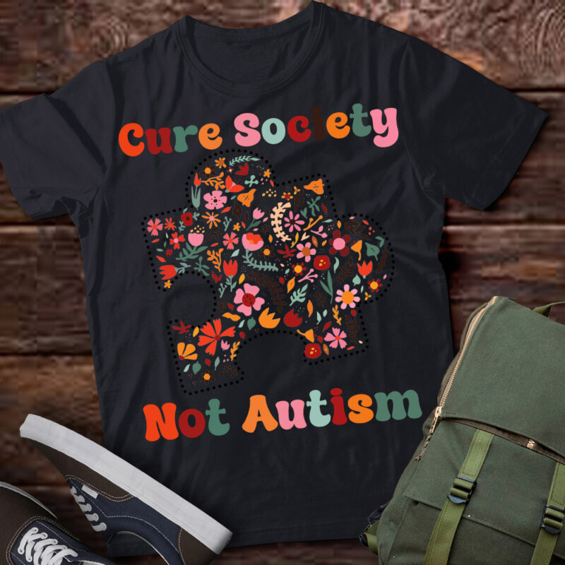 Cure Society Not Autism Shirt PN