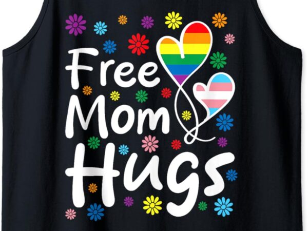 Cute free mom hugs gay pride transgender rainbow flag tank top t shirt vector file