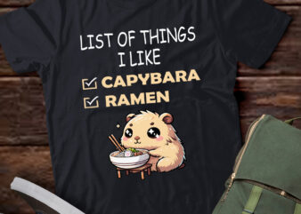 Cute Kawaii Capybara List Of Things I Like Ramen Lover T-Shirt ltsp